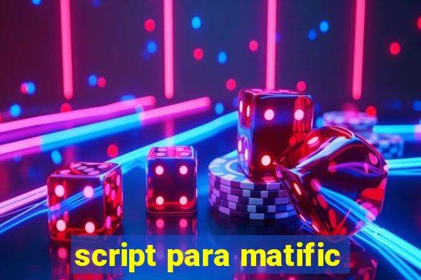 script para matific